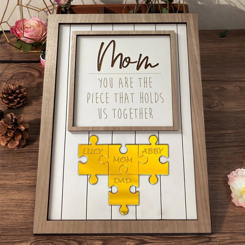 Mom You Are The Piece That Holds Us Together Wooden Puzzle Piece Mother's Day Sign